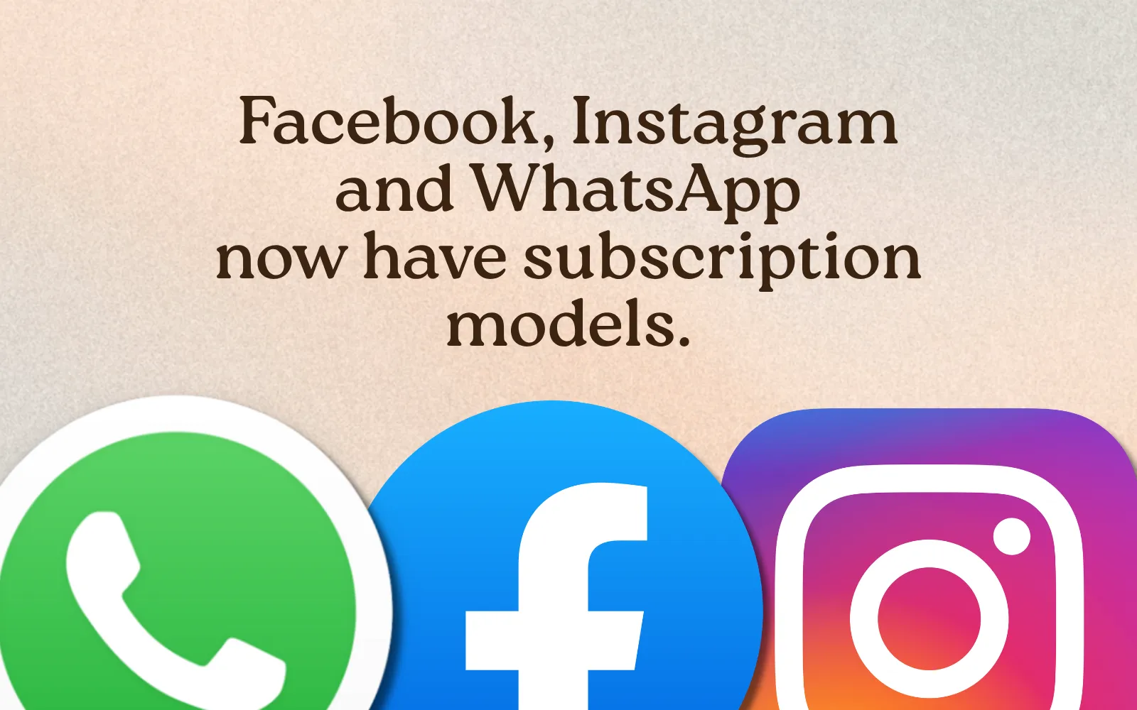 Meta Launches Instagram, Facebook, and WhatsApp Subscriptions: What It Means for the Future of Apps