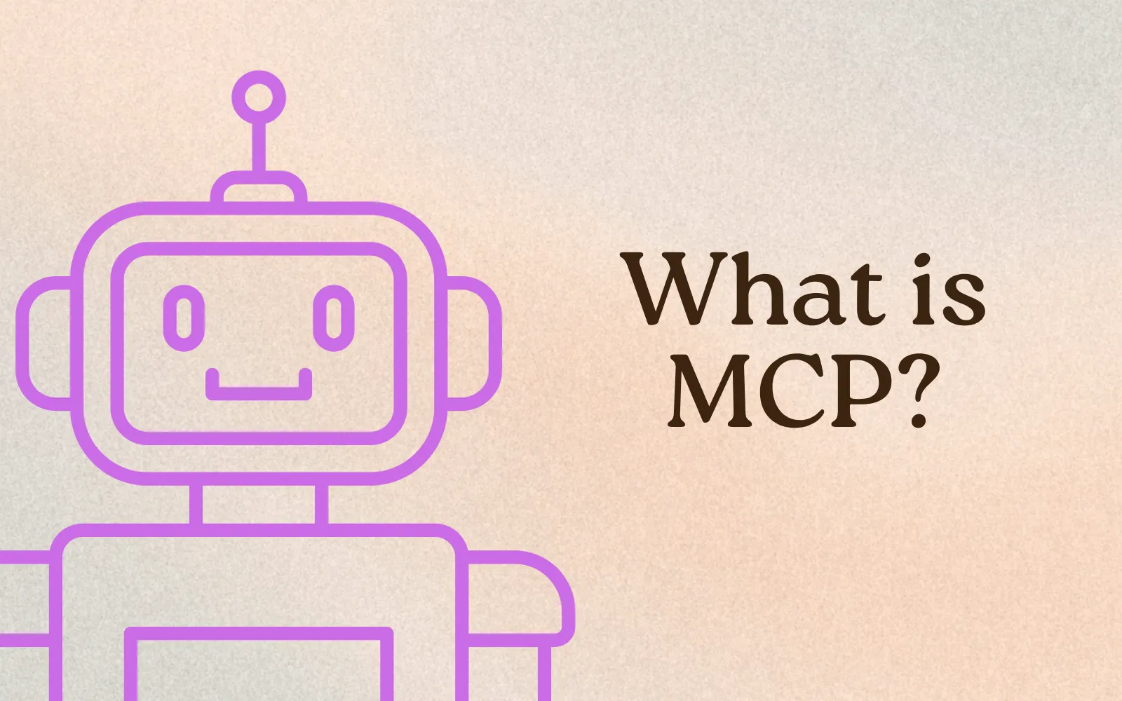 What Is MCP? A Simple Guide to Model Context Protocol for AI Apps